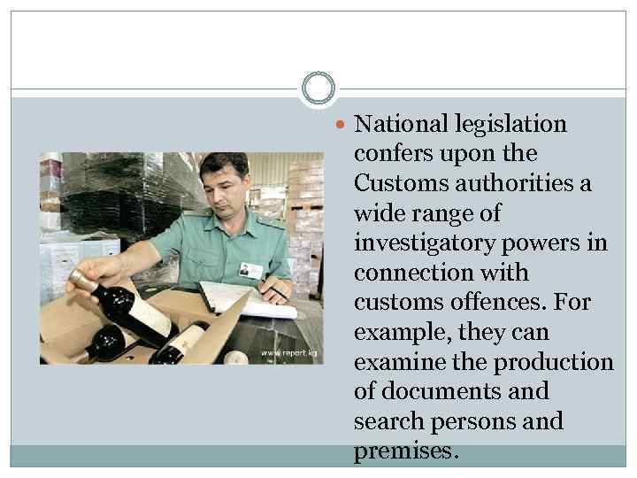  National legislation confers upon the Customs authorities a wide range of investigatory powers