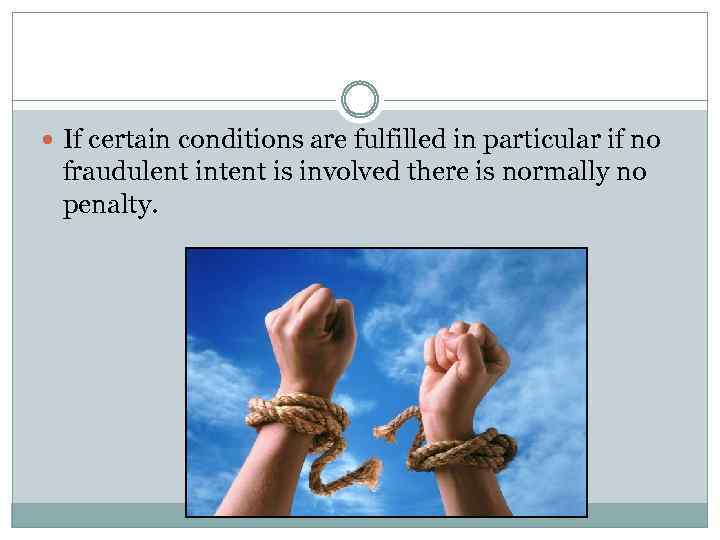  If certain conditions are fulfilled in particular if no fraudulent intent is involved