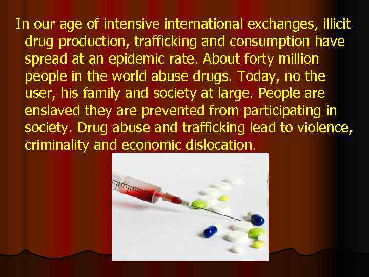 In our age of intensive international exchanges, illicit drug production, trafficking and consumption have