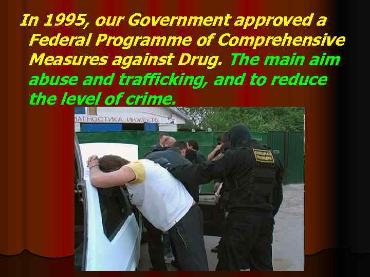 In 1995, our Government approved a Federal Programme of Comprehensive Measures against Drug. The