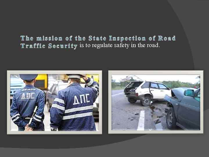 is to regulate safety in the road. 