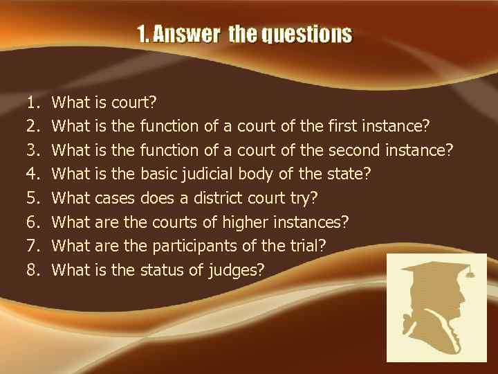 1. Answer the questions 1. 2. 3. 4. 5. 6. 7. 8. What What