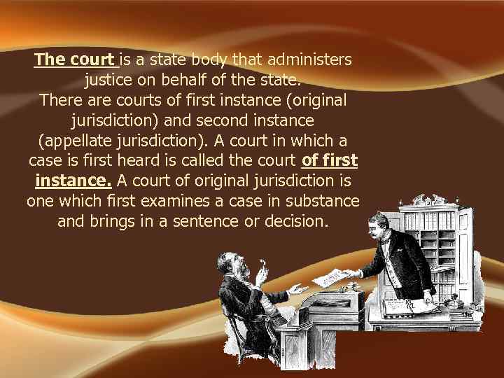 The court is a state body that administers justice on behalf of the state.