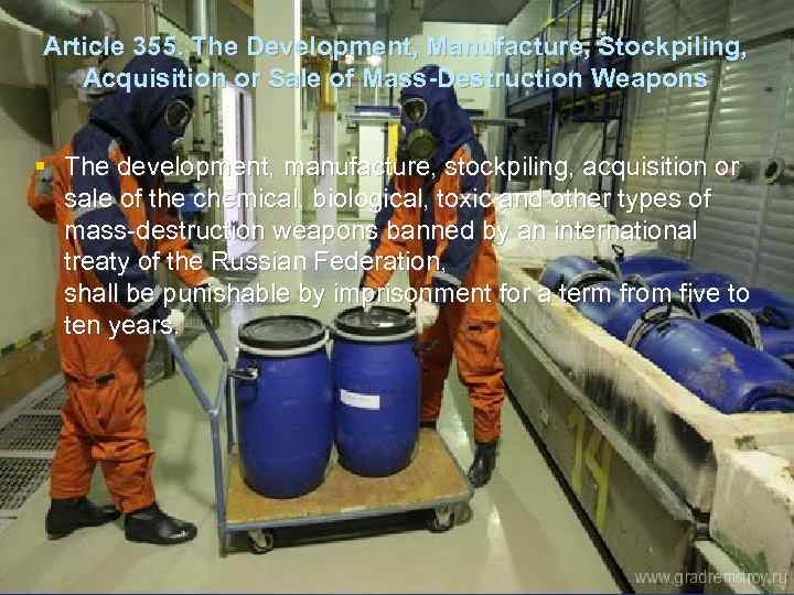 Article 355. The Development, Manufacture, Stockpiling, Acquisition or Sale of Mass-Destruction Weapons § The