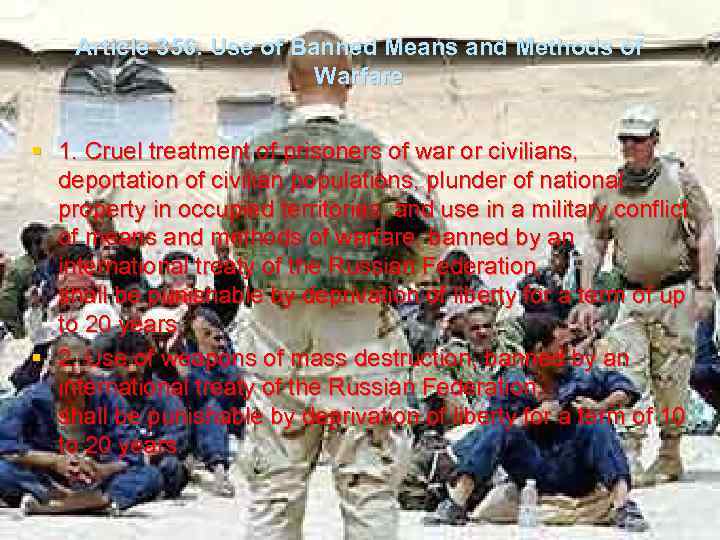 Article 356. Use of Banned Means and Methods of Warfare § 1. Cruel treatment