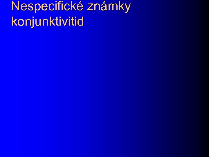 Nespecifické známky konjunktivitid 