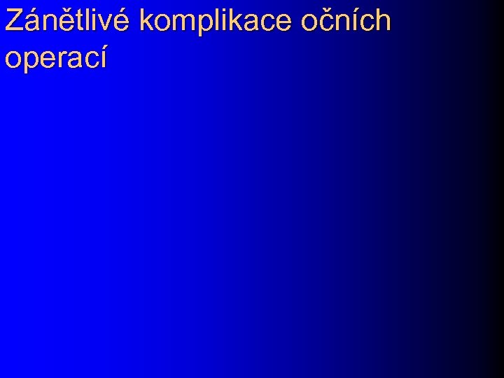 Zánětlivé komplikace očních operací 