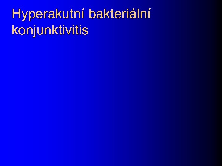 Hyperakutní bakteriální konjunktivitis 