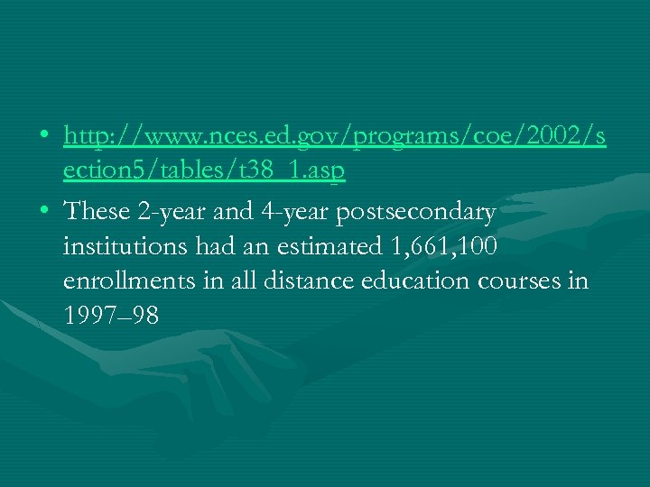  • http: //www. nces. ed. gov/programs/coe/2002/s ection 5/tables/t 38_1. asp • These 2