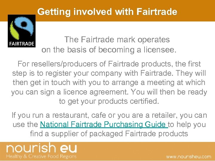Getting involved with Fairtrade The Fairtrade mark operates on the basis of becoming a