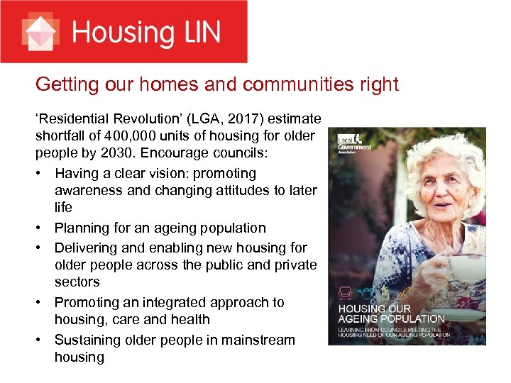 Getting our homes and communities right ‘Residential Revolution’ (LGA, 2017) estimate shortfall of 400,