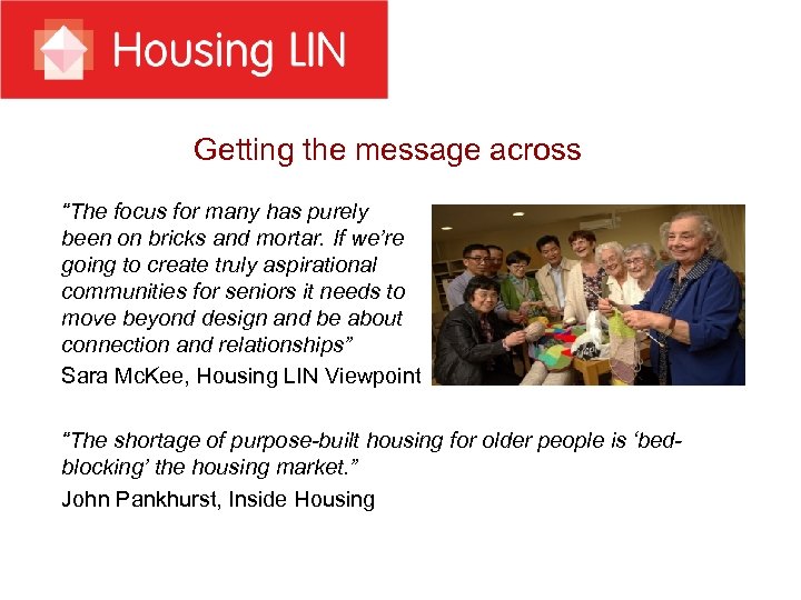 Getting the message across “The focus for many has purely been on bricks and