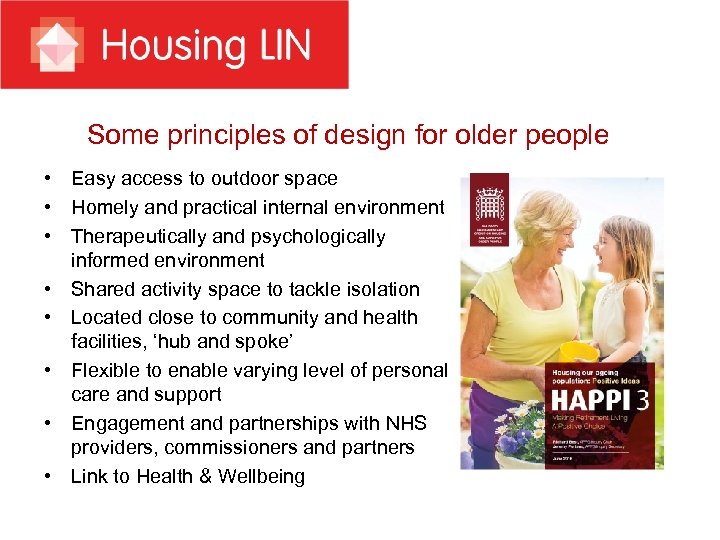 Some principles of design for older people • Easy access to outdoor space •