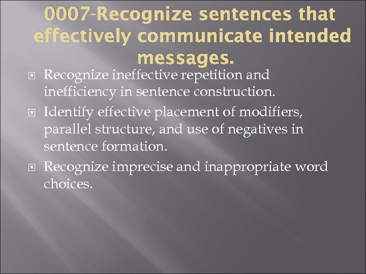 0007 -Recognize sentences that effectively communicate intended messages. Recognize ineffective repetition and inefficiency in