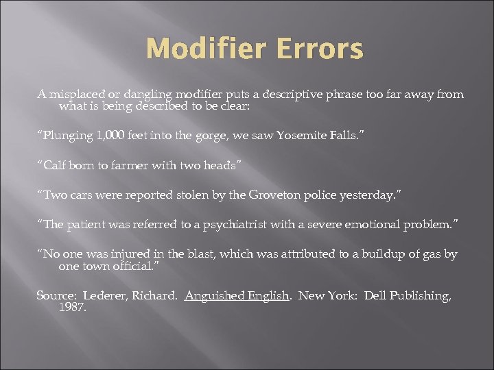 Modifier Errors A misplaced or dangling modifier puts a descriptive phrase too far away