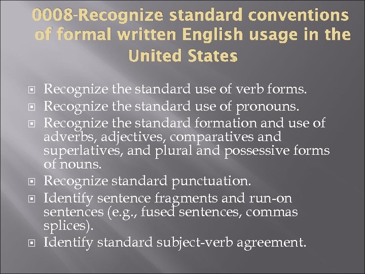 0008 -Recognize standard conventions of formal written English usage in the United States. Recognize