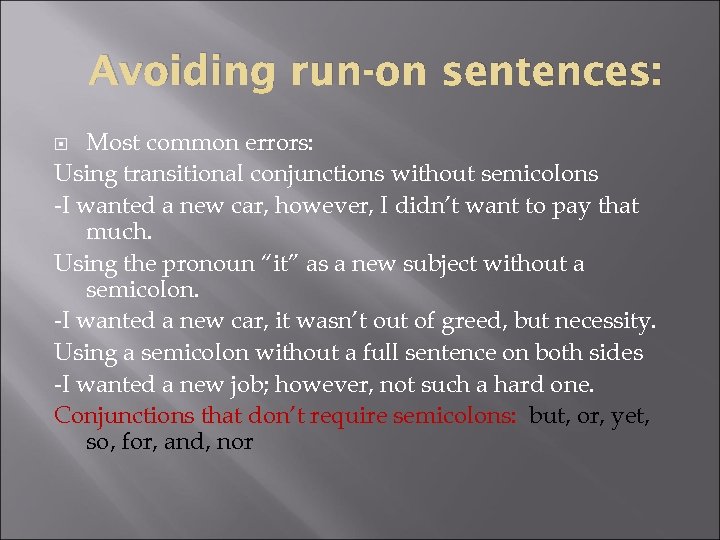 Avoiding run-on sentences: Most common errors: Using transitional conjunctions without semicolons -I wanted a