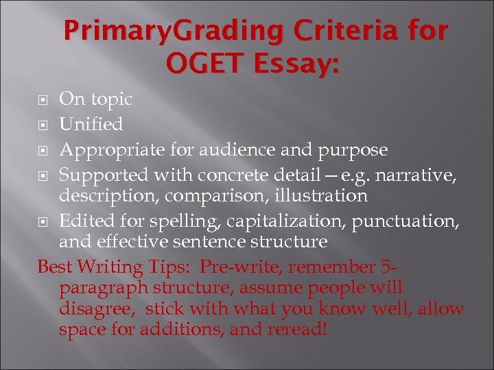 Primary. Grading Criteria for OGET Essay: On topic Unified Appropriate for audience and purpose