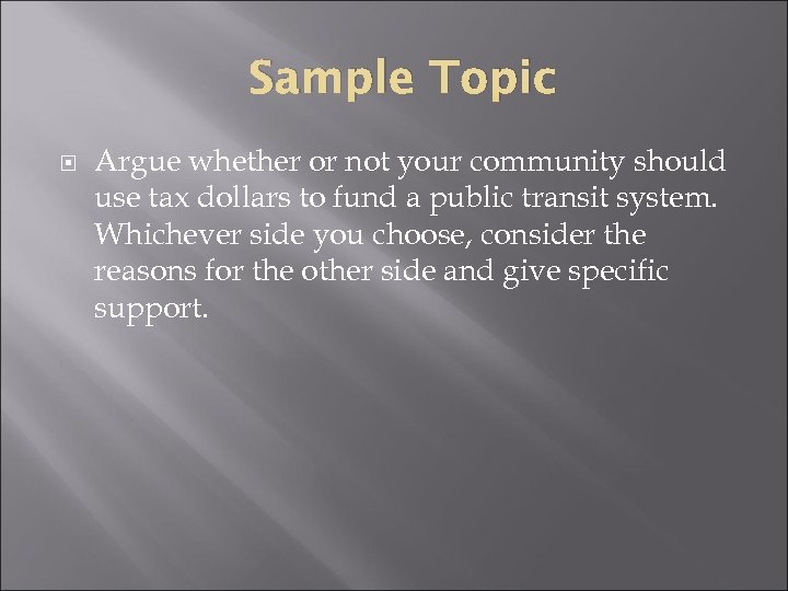 Sample Topic Argue whether or not your community should use tax dollars to fund