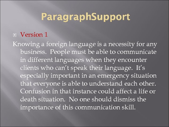 Paragraph. Support Version 1 Knowing a foreign language is a necessity for any business.