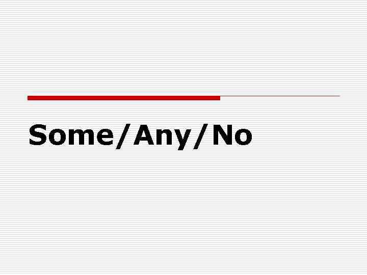 Some/Any/No 