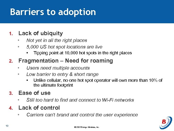 Barriers to adoption 1. Lack of ubiquity • • Not yet in all the