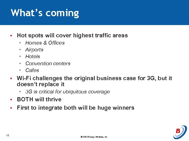 What’s coming w Hot spots will cover highest traffic areas • • • w