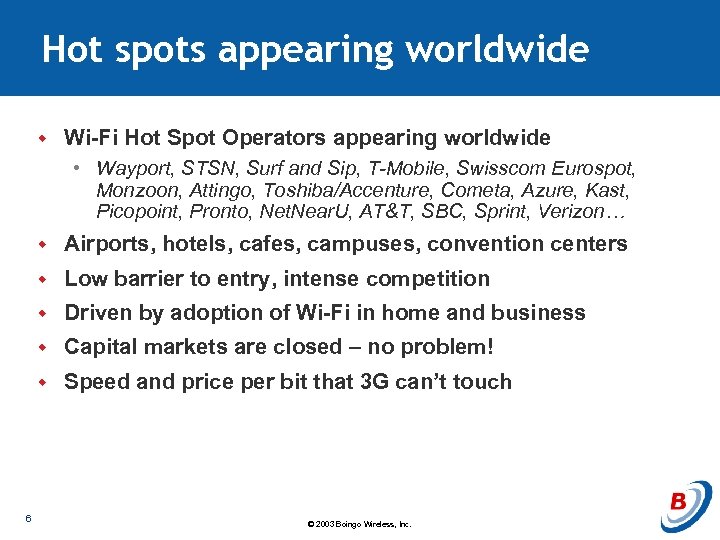 Hot spots appearing worldwide w Wi-Fi Hot Spot Operators appearing worldwide • Wayport, STSN,