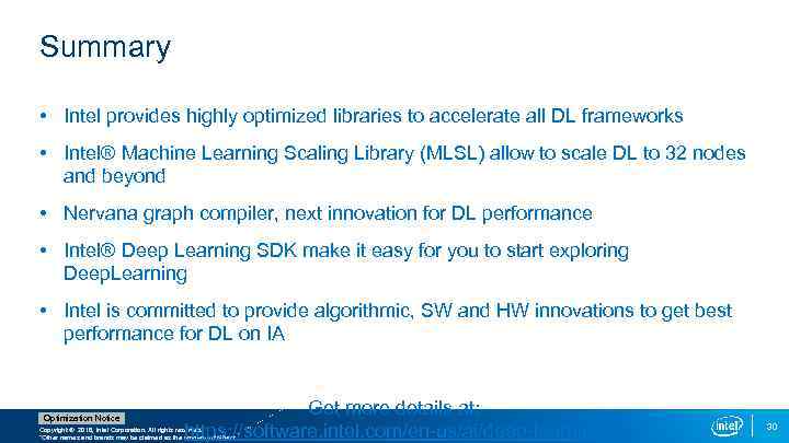 Summary • Intel provides highly optimized libraries to accelerate all DL frameworks • Intel®