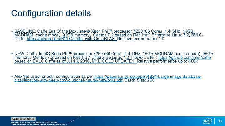 Configuration details • BASELINE: Caffe Out Of the Box, Intel® Xeon Phi™ processor 7250