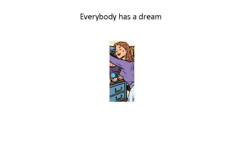 Everybody has a dream 