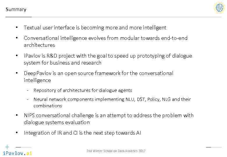 Summary • Textual user interface is becoming more and more intelligent • Conversational intelligence