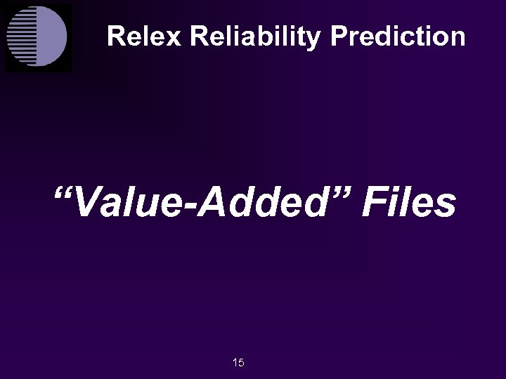 Relex Reliability Prediction “Value-Added” Files 15 