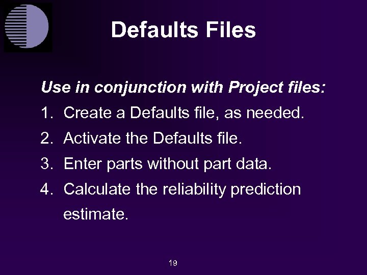 Defaults Files Use in conjunction with Project files: 1. Create a Defaults file, as