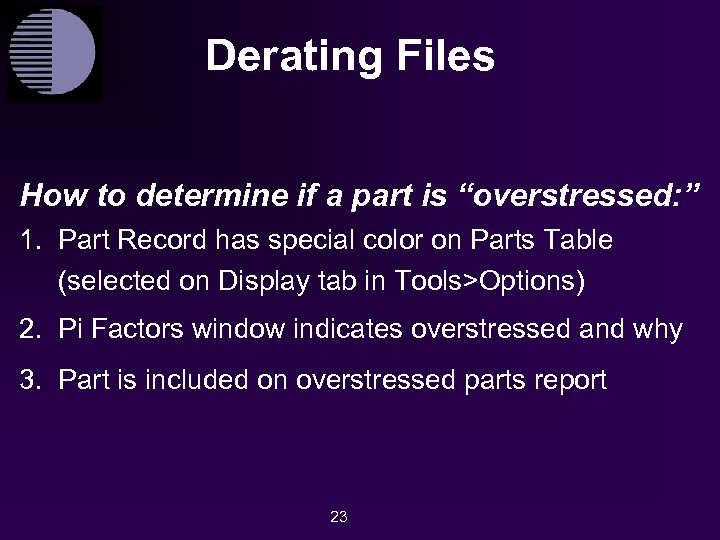 Derating Files How to determine if a part is “overstressed: ” 1. Part Record