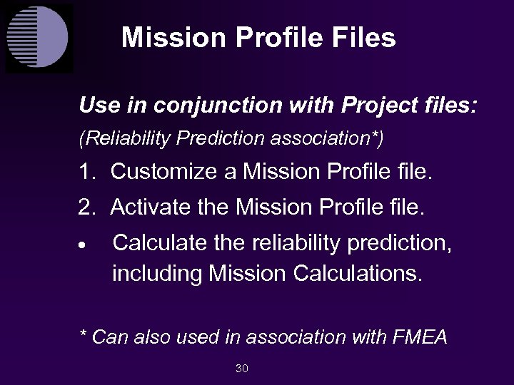 Mission Profile Files Use in conjunction with Project files: (Reliability Prediction association*) 1. Customize