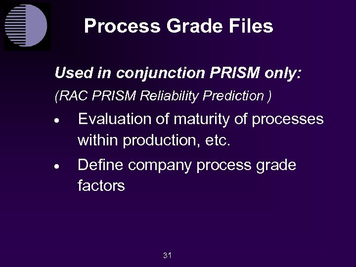 Process Grade Files Used in conjunction PRISM only: (RAC PRISM Reliability Prediction ) ·