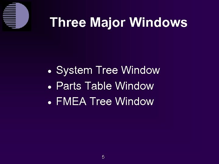 Three Major Windows · · · System Tree Window Parts Table Window FMEA Tree