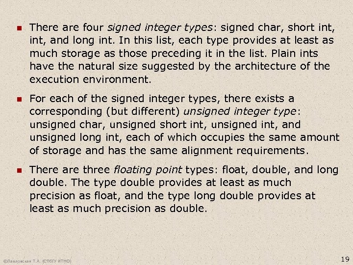 n There are four signed integer types: signed char, short int, and long int.