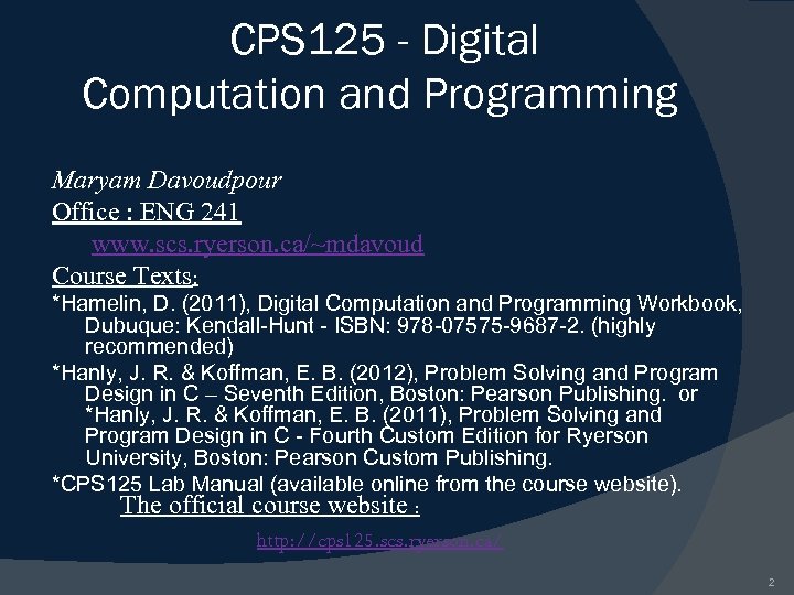 CPS 125 - Digital Computation and Programming Maryam Davoudpour Office : ENG 241 www.