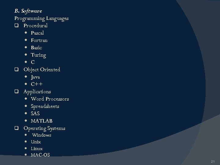 B. Software Programming Languages q Procedural Pascal Fortran Basic Turing C q Object Oriented