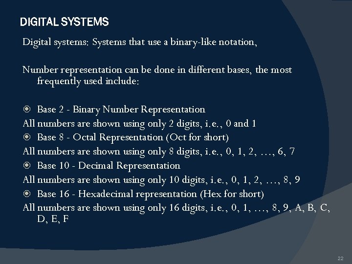 DIGITAL SYSTEMS Digital systems: Systems that use a binary-like notation, Number representation can be