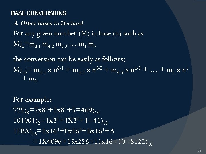 BASE CONVERSIONS A. Other bases to Decimal For any given number (M) in base