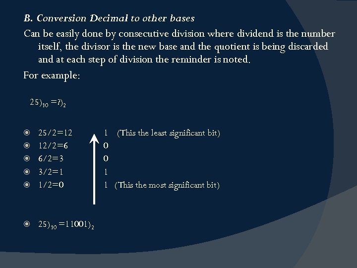 B. Conversion Decimal to other bases Can be easily done by consecutive division where
