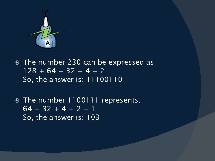  The number 230 can be expressed as: 128 + 64 + 32 +