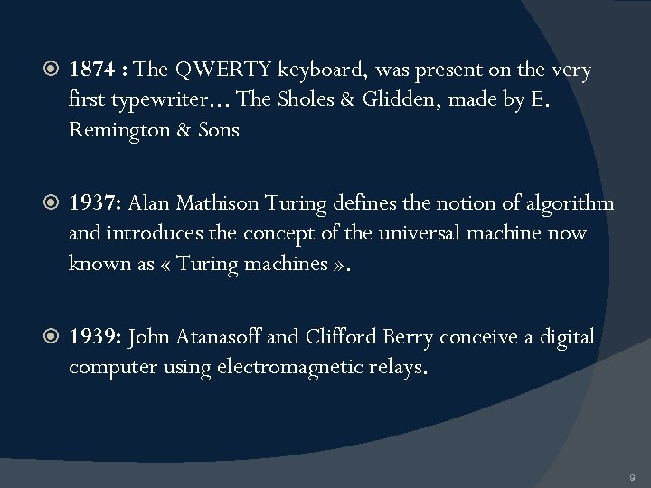  1874 : The QWERTY keyboard, was present on the very first typewriter. .