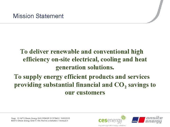 Mission Statement To deliver renewable and conventional high efficiency on-site electrical, cooling and heat