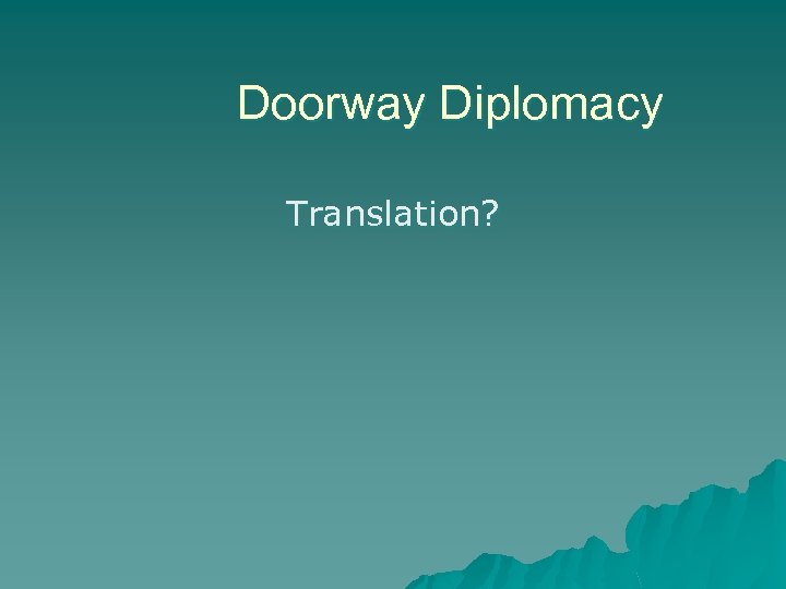 Doorway Diplomacy Translation? 