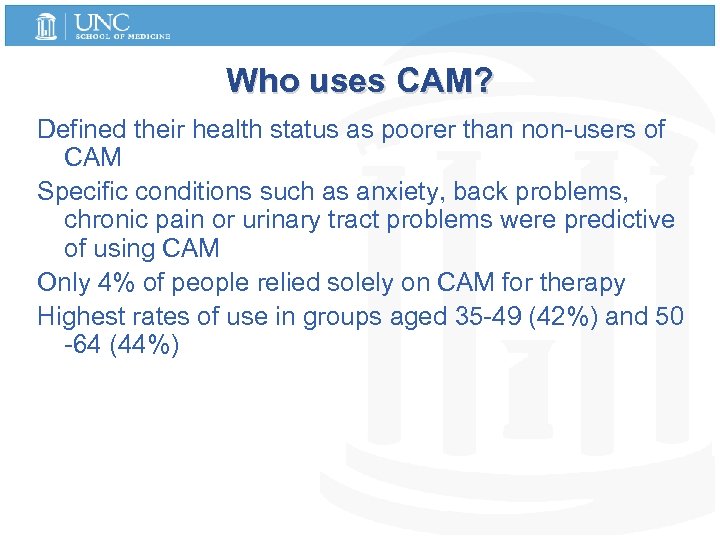 Who uses CAM? Defined their health status as poorer than non-users of CAM Specific