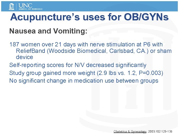 Acupuncture’s uses for OB/GYNs Nausea and Vomiting: 187 women over 21 days with nerve